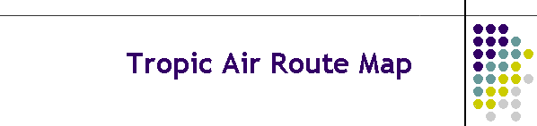 Tropic Air Route Map